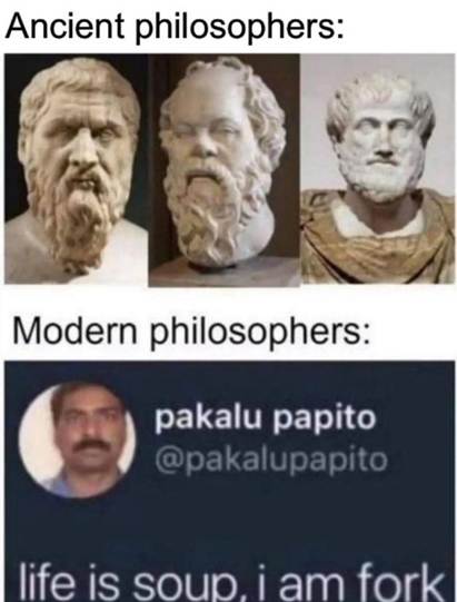 The image contains a collage of historical and contemporary philosophers, with a humorous caption suggesting that life is like soup and the speaker is a fork.

AI-generated content may be incorrect.